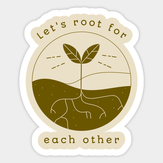 Let's Root for Each Other Inspirational Plant Gardening Gift Sticker by Betty Rose Merch Shoppe